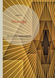 Title: Passage: Ein Zweifel an Trivialem?!, Author: Jïrgen S