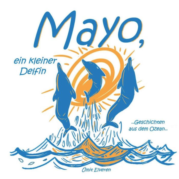 Mayo, ein kleiner Delfin: Geschichten aus dem Ozean; ümit comics