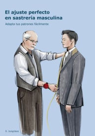 Title: El ajuste perfecto en sastrerÃ¯Â¿Â½a masculina: Adapta tus patrones fÃ¯Â¿Â½cilmente, Author: Sven Jungclaus