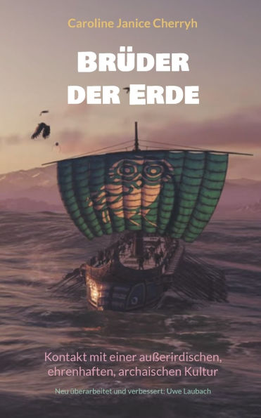 Brï¿½der der Erde: Kontakt mit einer auï¿½erirdischen, ehrenhaften, archaischen Kultur