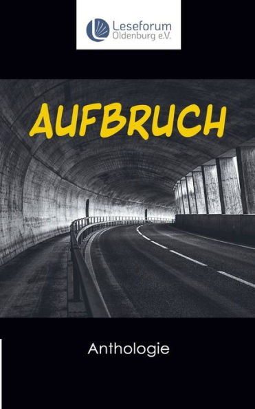 Aufbruch - Anthologie: Kurzgeschichten zum Thema Aufbruch