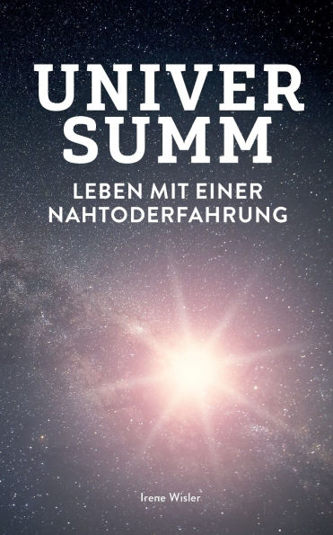 Universumm: Leben mit einer Nahtoderfahrung