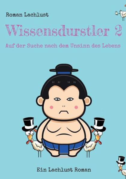 Wissensdurstler 2: Auf der Suche nach dem Unsinn des Lebens