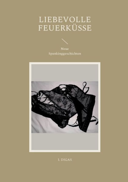 Liebevolle Feuerküsse: Neue Spankinggeschichten