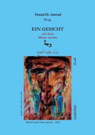 Title: Ein Gesicht, auf dem Minze wuchs, Author: Fouad El-Auwad