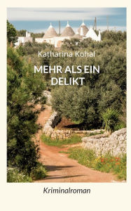 Title: Mehr als ein Delikt, Author: Katharina Kohal