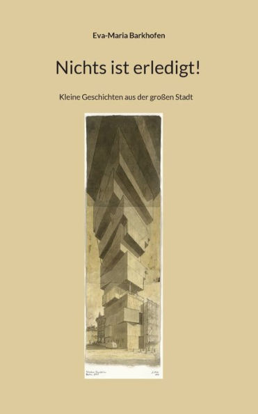 Nichts ist erledigt!: Kleine Geschichten aus der gro�en Stadt