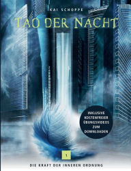 Title: Tao der Nacht: Die Kraft der inneren Ordnung, Author: Kai Schoppe