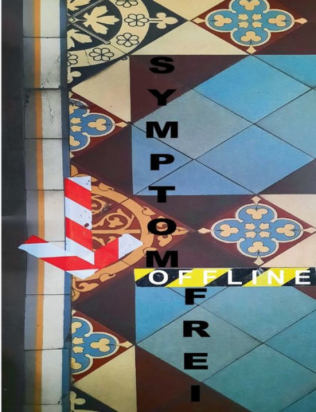 Symptomfrei Offline - 60+3 brauchbare Texte: 45 neue definierte Gedichte, 4 definierte Essays und 11 definierte Rezensionen 2020 - 2022