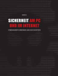 Title: Sicherheit am PC und im Internet: Cyberangriffe erkennen und sich schï¿½tzen, Author: Mark B