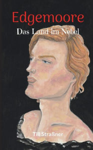 Title: Edgemoore: Das Land im Nebel, Author: Till Straïner
