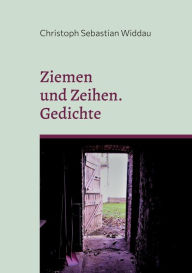 Title: Ziemen und Zeihen: Gedichte, Author: Christoph Sebastian Widdau