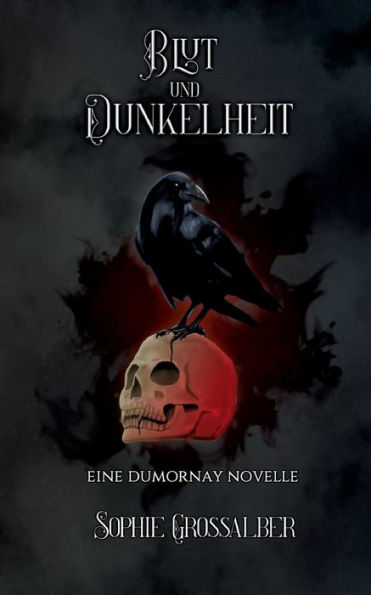 Blut und Dunkelheit: eine Dumornay Novelle