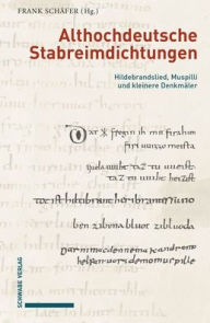 Pdf downloads books Althochdeutsche Stabreimdichtungen: Hildebrandslied, Muspilli und kleinere Denkmaler. Von Grund auf neu ediert, mit Erschliessungshilfen versehen, ubersetzt und eingeleitet von Frank Schafer iBook by Frank Schafer
