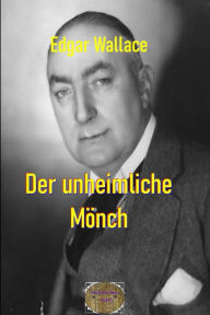 Title: Der unheimliche Mönch: Illustrierte Ausgabe, Author: Edgar Wallace