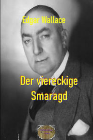 Title: Der viereckige Smaragd: Illustrierte Ausgabe, Author: Edgar Wallace