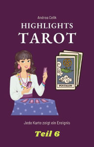 Title: Tarot: Highlights: Jede Karte zeigt ein Ereignis, Author: Andrea Celik