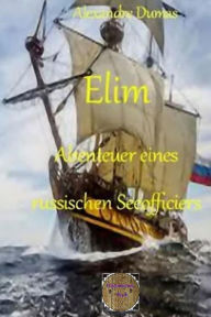 Title: Elim: Abenteuer eines russischen Seeofficiers, Author: Alexandre Dumas d.Ä.