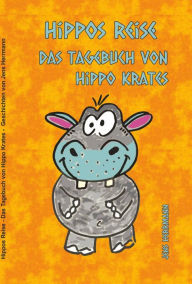 Title: Hippos Reise: Das Tagebuch von Hippo Krates, Author: Jens Herrmann