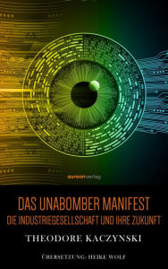 Title: Das Unabomber Manifest: Die Industriegesellschaft und ihre Zukunft, Author: Theodore John Kaczynski