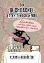 Ein Buchdackel erzählt noch mehr!: Geschichten aus dem Leben eines Buchhändler Dackels - Band 2