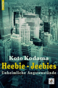 Title: Heebie - Jeebies: Unheimliche Angstzustände, Author: Koto Kodama