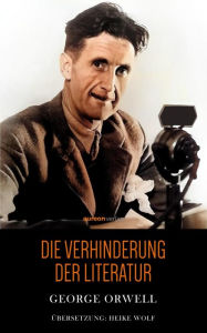 Title: Die Verhinderung der Literatur, Author: George Orwell