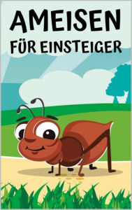 Title: Ameisen für Einsteiger: Ratgeber für erfolgreiches Ameisen halten in einer Ameisenfarm für Anfänger, Author: Thorsten Hawk