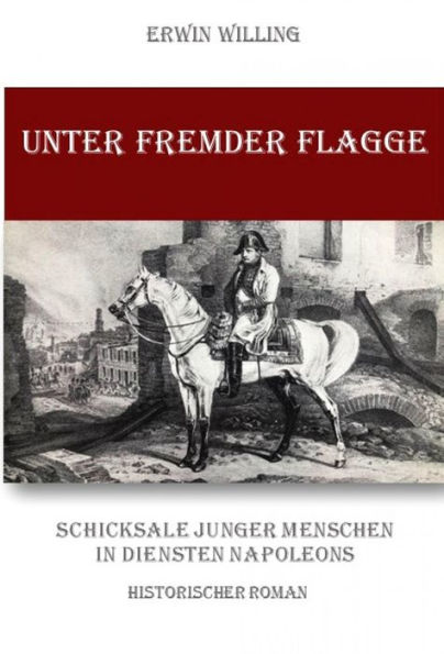 Unter fremder Flagge: Schicksale junger Menschen in Diensten Napoleons