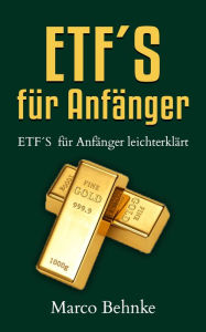 Title: ETF´s für Anfänger: ETF´s für Anfänger leichtverständlich, Author: Marco Behnke