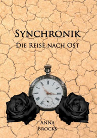 Title: Synchronik: Die Reise nach Ost, Author: Anna Brocks