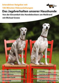 Title: Das Jagdverhalten unserer Haushunde: Von der Einsamkeit des Hundehalters am Waldrand, Author: Michael Grewe