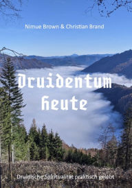 Title: Druidentum Heute: Druidische Spiritualität für eine nachhaltige Zukunft., Author: Christian Brand