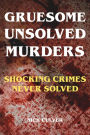 Gruesome Unsolved Murders - Shocking Crimes Never Solved: true crime,