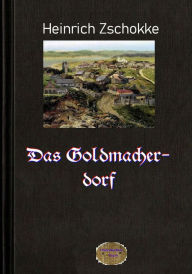 Title: Das Goldmacherdorf, Author: Heinrich Zschokke