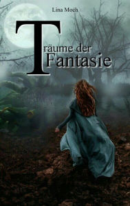 Title: Träume der Fantasie, Author: Lina Moch