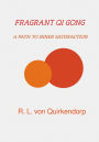 Fragrant Qi Gong - Xiang Gong -: A path to inner satisfaction
