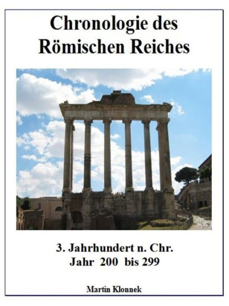 Chronologie des Römischen Reiches 3: 3. Jahrhundert Jahr 200 bis 299