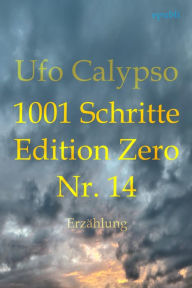 Title: 1001 Schritte - Edition Zero - Nr. 14: 1001 Schritte - Edition Zero - Nr. 14, Author: Ufo Calypso