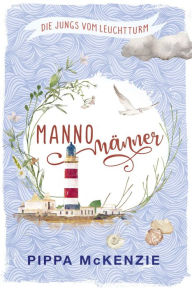 Title: Mannomänner: Die Jungs vom Leuchtturm Band 2, Author: Pippa McKenzie