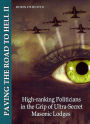 Paving the Road to Hell II: High-ranking Politicians in the Grip of Ultra-Secret Masonic Lodges