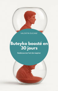 Title: Buteyko boosté en 30 jours Redécouvrez l'art de respirer, Author: VALENTIN DUCANE