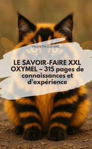 Title: LE SAVOIR-FAIRE XXL OXYMEL - 315 pages de connaissances et d'expérience, Author: VALENTIN DUCANE