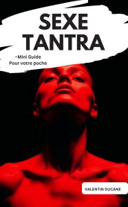Title: SEXE TANTRA -Mini Guide Pour votre poche, Author: Valentin Ducane