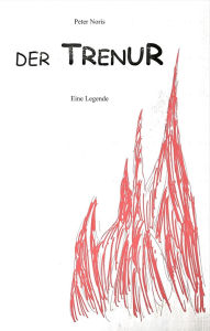 Title: Der TRENUR: Eine Legende, Author: Peter Noris