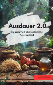 Title: Ausdauer 2.0 - Die Wahrheit über natürliche Potenzmittel, Author: K.W.SCOTT K.W.SCOTT