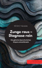 Zunge raus - Diagnose rein! Die geheime Sprache deines Körpers entschlüsseln