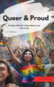 Title: Queer & Proud - The Big LGBTQIA+ Book About Love, Life & Lust, Author: J.K.Belly J.K.Belly