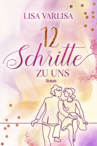Title: 12 Schritte zu uns, Author: Lisa Varlisa