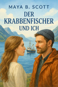 Free audio books downloads online Der Krabbenfischer und ich: Small Town Romance in English iBook DJVU FB2 by Maya B. Scott